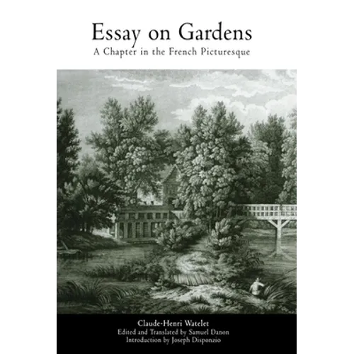 Essay on Gardens: A Chapter in the French Picturesque - Hardcover