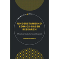 Understanding Comics-Based Research: A Practical Guide for Social Scientists - Hardcover