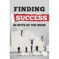 Finding Success In Spite of the Mess - Paperback