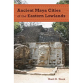 Ancient Maya Cities of the Eastern Lowlands - Paperback