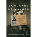 Scholars of Mayhem: My Father's Secret War in Nazi-Occupied France - Paperback