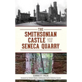 The Smithsonian Castle and the Seneca Quarry - Hardcover