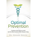 Optimal Prevention: Common-sense Ways to Avoid the Five Most Common Killer Diseases Today - Paperback