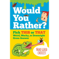Would You Rather? Pick This or That Weird, Wacky, or Downright Gross Answer - Hardcover
