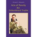 Acts of Novelty Are Unburdened Truths - Paperback