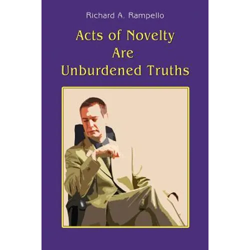 Acts of Novelty Are Unburdened Truths - Paperback