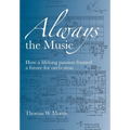 Always the Music: How a lifelong passion framed a future for orchestras - Hardcover