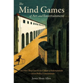 The Mind Games of Art and Entertainment: And How They Gave Us the Culture of Entertainment - with the Perils of Unseriousness - Paperback