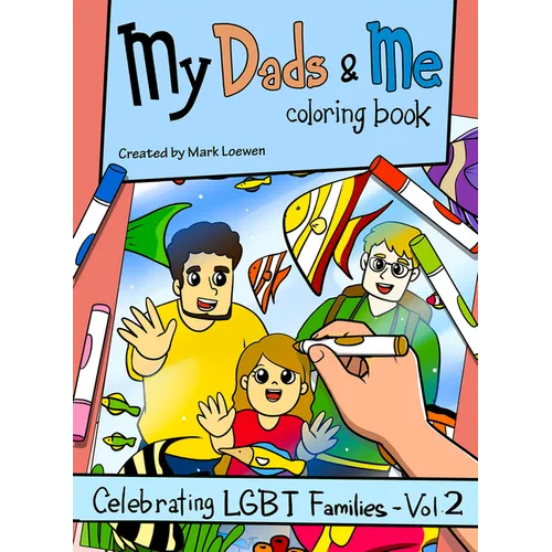 My Dads & Me Coloring Book: Celebrating LGBT Families - Vol 2 Volume 2 - Paperback