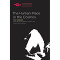The Human Place in the Cosmos - Paperback