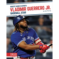 Vladimir Guerrero Jr.: Baseball Star - Library Binding