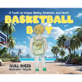 Basketball Boy: A Twist of Unique Ability, Kindness, and Heart - Hardcover