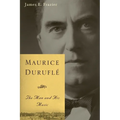 Maurice Duruflé: The Man and His Music - Paperback