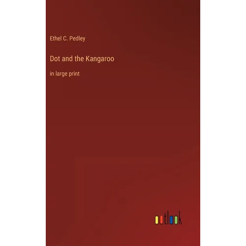 Dot and the Kangaroo: in large print - Hardcover