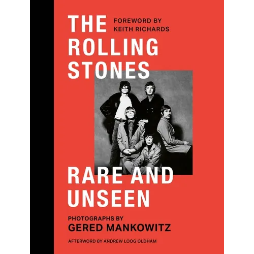 The Rolling Stones Rare and Unseen: Foreword by Keith Richards, Afterword by Andrew Loog Oldham - Hardcover