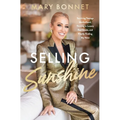 Selling Sunshine: Surviving Teenage Motherhood, Thriving in Luxury Real Estate, and Finally Finding My Voice - Hardcover