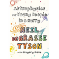 Astrophysics for Young People in a Hurry - Hardcover