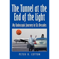 The Tunnel at the End of the Light: My Endoscopic Journey in Six Decades - Paperback