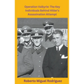 Operation Valkyrie: The Key Individuals Behind Hitler's Assassination Attempt - Paperback