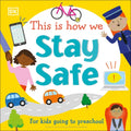 This Is How We Stay Safe: For Kids Going to Preschool - Board Book