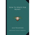 How To Write For Money - Paperback