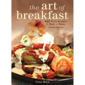 The Art of Breakfast: B&b Style Recipes to Make at Home - Hardcover