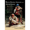 White People, Indians, and Highlanders: Tribal People and Colonial Encounters in Scotland and America - Paperback