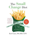 The Small Change Diet: 10 Steps to a Thinner, Healthier You - Paperback