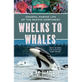 Whelks to Whales: Coastal Marine Life of the Pacific Northwest, Newly Revised and Expanded Third Edition - Paperback