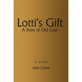Lotti's Gift: A Story of Old Cass - Paperback