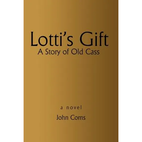 Lotti's Gift: A Story of Old Cass - Paperback