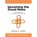 Becoming the Good News: A New Approach to Parish Evangelization - Paperback