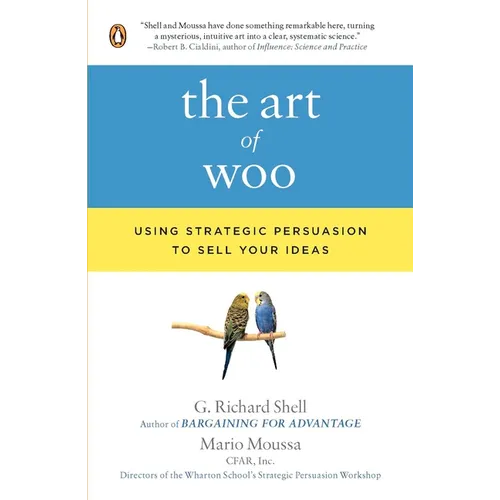 The Art of Woo: Using Strategic Persuasion to Sell Your Ideas - Paperback