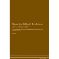 Reversing Gilbert's Syndrome: As God Intended The Raw Vegan Plant-Based Detoxification & Regeneration Workbook for Healing Patients. Volume 1 - Paperback