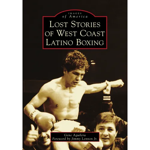 Lost Stories of West Coast Latino Boxing - Paperback