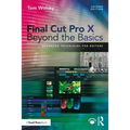 Final Cut Pro X Beyond the Basics: Advanced Techniques for Editors - Paperback