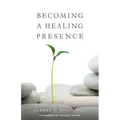 Becoming a Healing Presence - Paperback