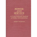 Power and Service: A Cross-National Analysis of Public Administration - Hardcover