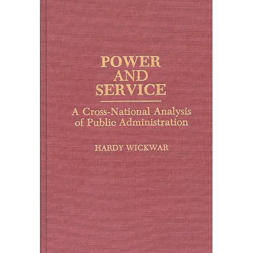 Power and Service: A Cross-National Analysis of Public Administration - Hardcover