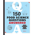 150 Food Science Questions Answered: Cook Smarter, Cook Better - Paperback