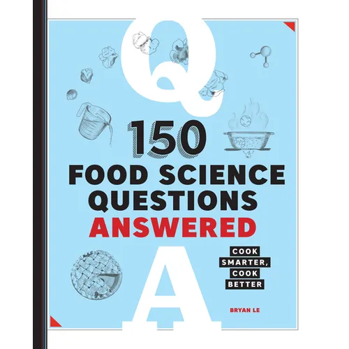150 Food Science Questions Answered: Cook Smarter, Cook Better - Paperback