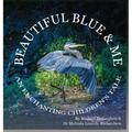Beautiful Blue & Me, An Enchanting Children's Tale - Hardcover
