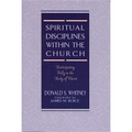 Spiritual Disciplines Within the Church: Participating Fully in the Body of Christ - Paperback
