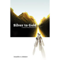 Silver to Gold: A Journey of Young Revolutionaries - Paperback