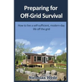 Preparing for Off-Grid Survival: How to live a self-sufficient, modern-day life - Paperback