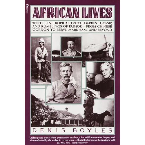 African Lives: White Lies, Tropical Truth, Darkest Gossip, and Rumblings of Rumor--From Chinese Gordon to Beryl Markham, and Beyond - Paperback