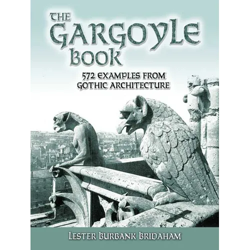 The Gargoyle Book: 572 Examples from Gothic Architecture - Paperback