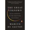 The Great Unknown: Seven Journeys to the Frontiers of Science - Paperback