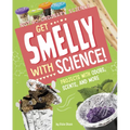 Get Smelly with Science!: Projects with Odors, Scents, and More - Hardcover