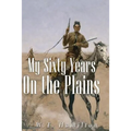 My Sixty Years on the Plains - Paperback